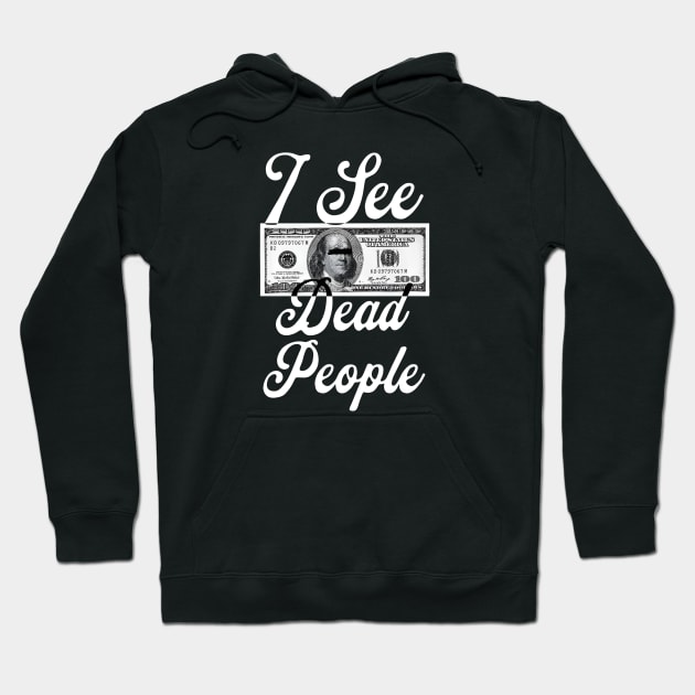 I See Dead People Hoodie by ThesePrints